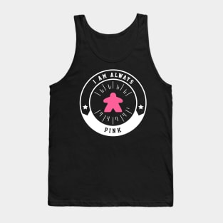 I Am Always Pink Meeple - Board Games and Meeples Addict Tank Top